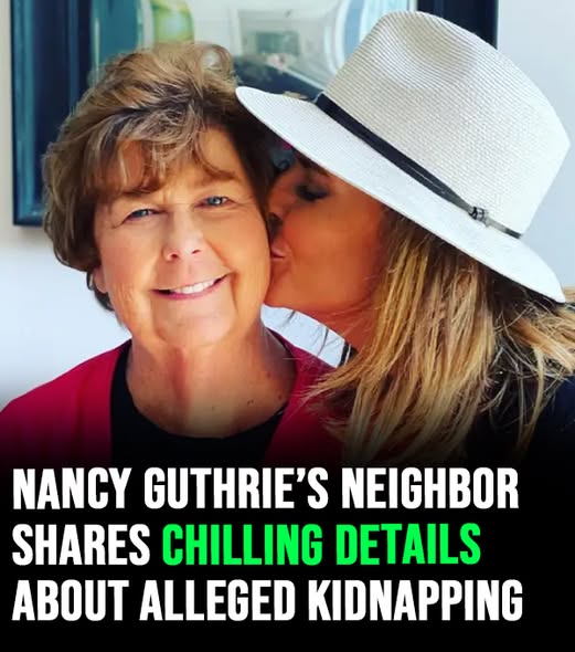 Nancy Guthrie’s neighbor shares chilling details about alleged kidnapping