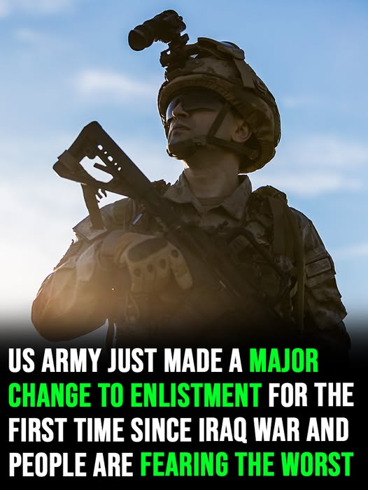U.S Army just made a major change to enlistment for the first time since Iraq war and people are fearing the worst